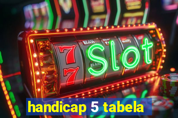 handicap 5 tabela